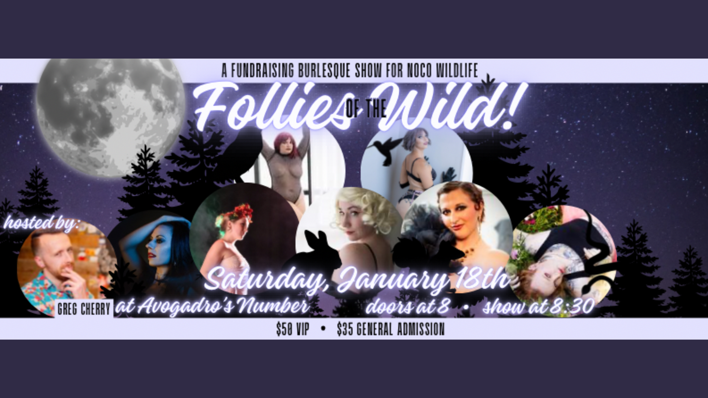 Follies of the Wild- A Burlesque Fundraising Show for NoCo Wildlife