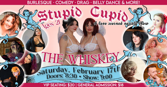 Stupid Cupid Variety Show at The Whiskey featuring Fort Collins Burlesque Show performances and diverse acts